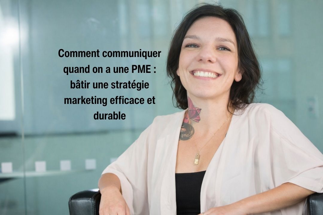 Comment définir une stratégie marketing efficace quand on dirige une PME