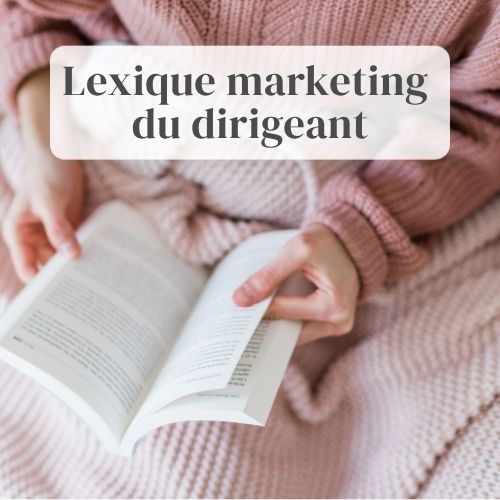Lexique marketing du dirigeant d'entreprise
